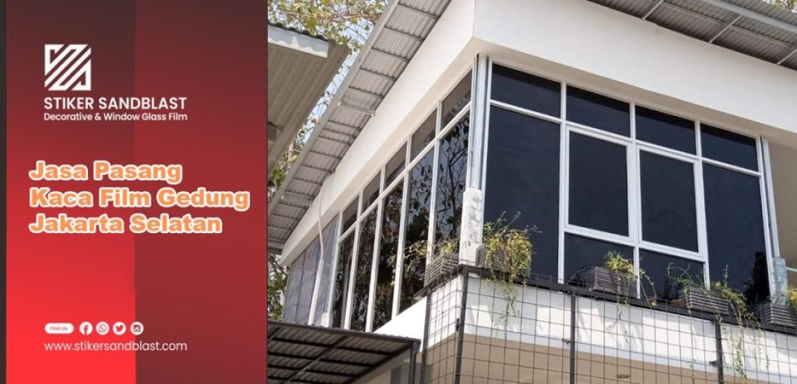 jasa pasang kaca film gedung jakarta selatan